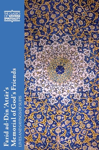 Farid ad-Din 'Attar's Memorial of God's Friends: Lives and Saying of Sufis (The Classics of Weste...