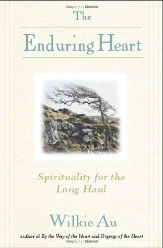 Stock image for The Enduring Heart: Spirituality for the Long Haul for sale by SecondSale