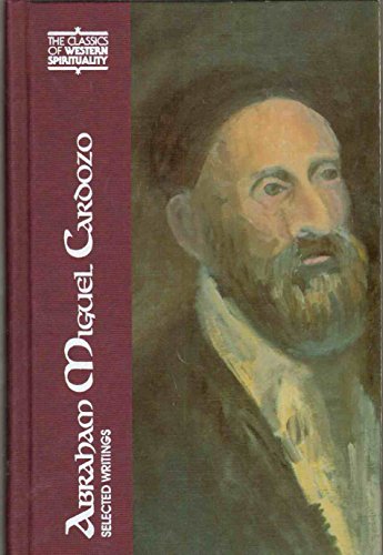 Abraham Miguel Cardozo: Selected Writings (The Classics of Western Spirituality)