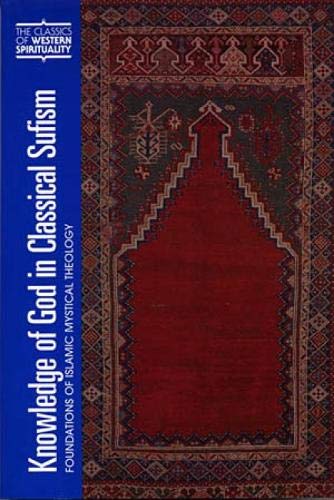 Stock image for Knowledge of God in Classical Sufism (CWS): Foundations of Islamic Mystical Theology (Classics of Western Spirituality (Hardcover)) for sale by AwesomeBooks