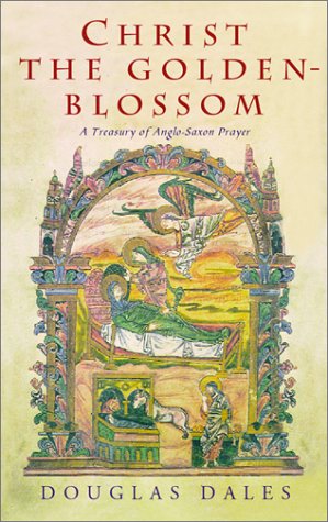 Stock image for Christ the Golden-Blossom: A Treasury of Anglo-Saxon Prayer for sale by Goodwill