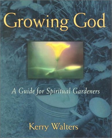 Beispielbild fr Growing God: A Guide for Spiritual Gardeners zum Verkauf von WorldofBooks