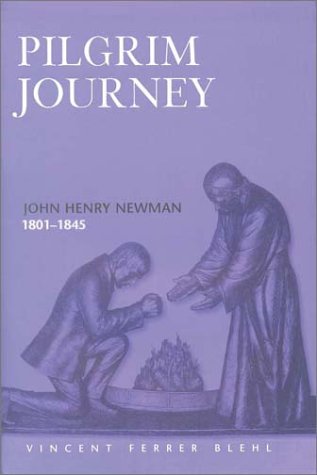 9780809105472: Pilgrim Journey: John Henry Newman 1801-1845