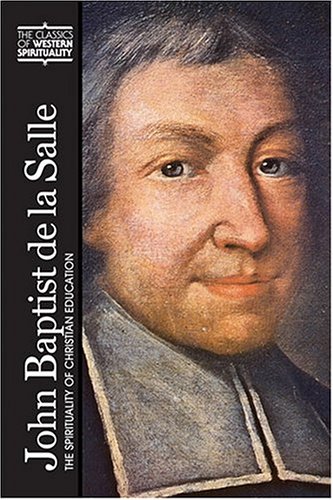 John Baptist De LA Salle: The Spirituality of Christian Education (Classics of Western Spirituality) (9780809105571) by Carl Koch; Jeffrey Calligan; Jeffrey Gros; Thomas H. Groome