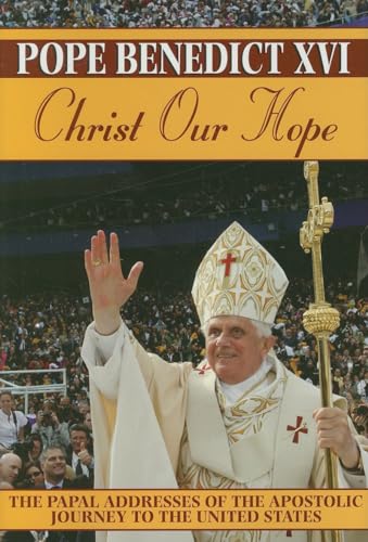 Stock image for Christ Our Hope: The Papal Addresses of the Apostolic Journey to the United States for sale by Goodwill