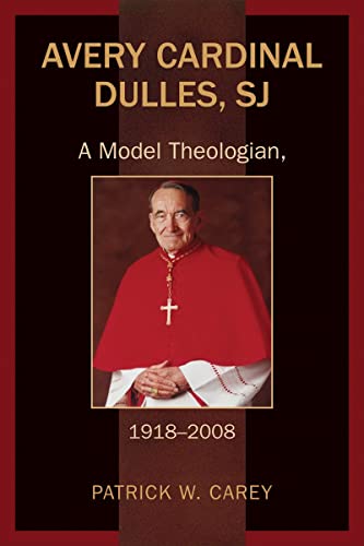 9780809105717: Avery Cardinal Dulles, SJ: A Model Theologian, 1918-2008