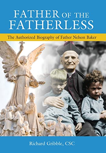 Imagen de archivo de Father of the Fatherless: The Authorized Biography of Father Nelson Baker a la venta por Blue Vase Books