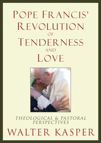 Imagen de archivo de Pope Francis' Revolution of Tenderness and Love: Theological and Pastoral Perspectives a la venta por SecondSale