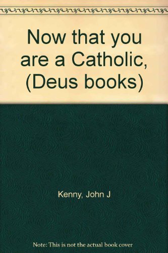 Stock image for NOW THAT YOU ARE A CATHOLIC for sale by Terra Firma Books