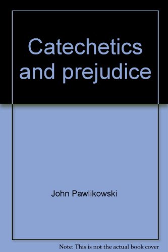 Catechetics and Prejudice - Pawlikowski, John T.