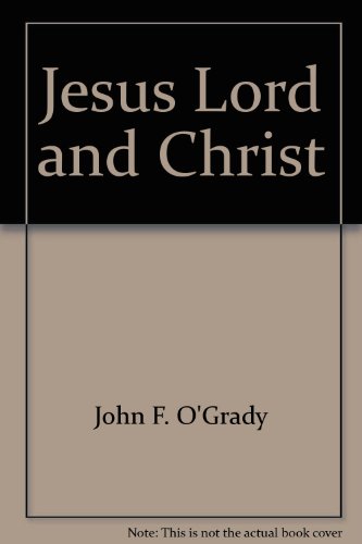 Jesus, Lord and Christ, (9780809117659) by O'Grady, John F