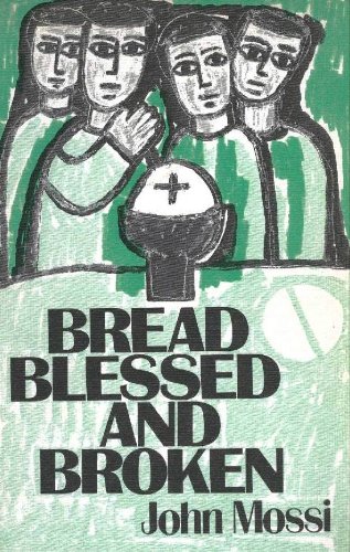 Bread blessed and broken: Eucharistic prayers and fraction Rites