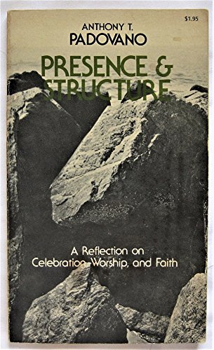 Stock image for Presence and Structure: a Reflection on celebration, Worship, and Faith for sale by Mount Angel Abbey Library