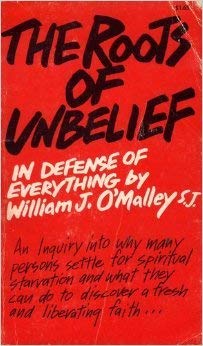Imagen de archivo de The Roots of Unbelief: In Defense of Everything a la venta por The Bookseller