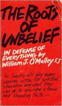 9780809119158: The Roots of Unbelief: In Defense of Everything