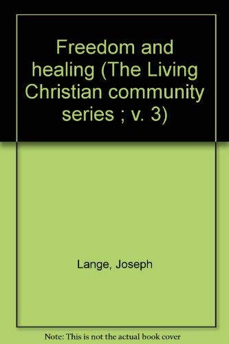 Stock image for Freedom and Healing: Volume III (3) of the Living Christian Community Series for sale by UHR Books