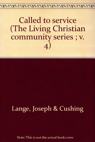 Called to Service (Volume IV of the Living Christianity Community Series)