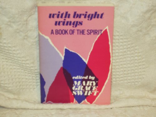 Imagen de archivo de With Bright Wings: A book of Spirit, A Collection of Texts on the Holy Spirit a la venta por Hammonds Antiques & Books