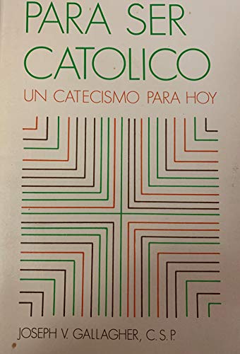 Stock image for Para Ser Catolico: Un Catecismo Para Hoy for sale by ThriftBooks-Dallas