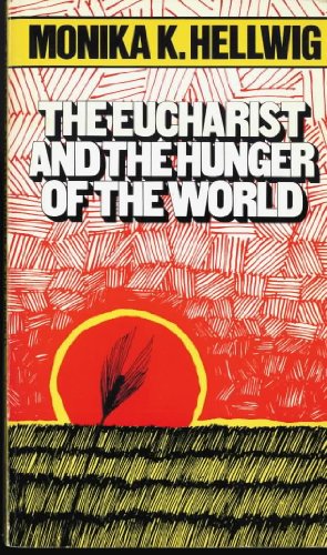 Stock image for The Eucharist and the Hunger of the World for sale by Better World Books