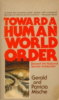 Beispielbild fr Toward A Human World Order: Beyond the National Security Straitjacket zum Verkauf von Lee Madden, Book Dealer