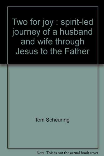 Stock image for Two for Joy: Spirit-Led Journey of a Husband and Wife through Jesus to the Father for sale by Best Books And Antiques