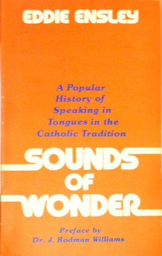 Stock image for Sounds of Wonder: Speaking in Tongues in the Catholic Tradition for sale by WorldofBooks