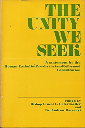 Stock image for The Unity We Seek: A Statement by the Roman Catholic / Presbyterian-Reformed Consultation for sale by Henry Stachyra, Bookseller