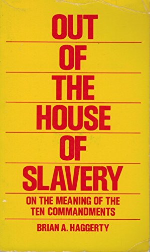 Out of the house of slavery: On the meaning of the Ten Commandments (9780809120864) by Haggerty, Brian A