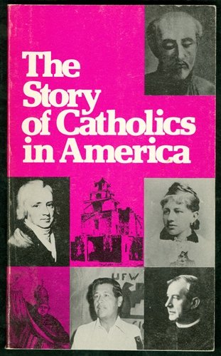 Beispielbild fr Story of Catholics in America zum Verkauf von Better World Books