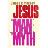 Jesus the Man and the Myth: A Contemporary Christology (9780809121694) by MacKey, James Patrick