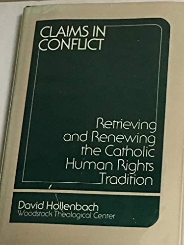 Beispielbild fr Claims in Conflict : Retrieving and Renewing the Catholic Human Rights Tradition zum Verkauf von Better World Books