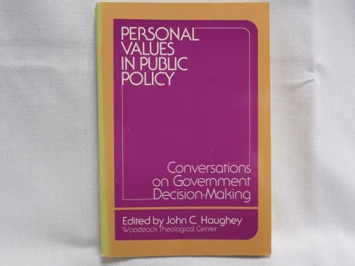 Personal values in public policy: Essays and conversations in government decision-making (Woodstock studies) - Haughey, John C.