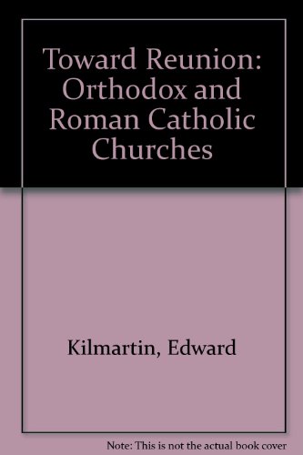Toward Reunion: The Roman Catholic and the Orthodox Churches