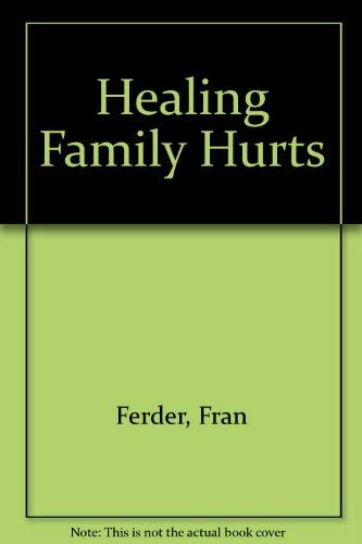 Stock image for Healing Family Hurts for sale by Better World Books