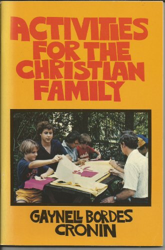 Activities for the Christian family (9780809122738) by Cronin, Gaynell Bordes