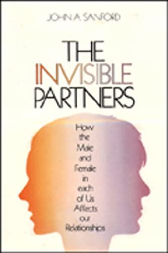9780809122776: The Invisible Partners: How the Male and Female in Each of Us Affects Our Relationships