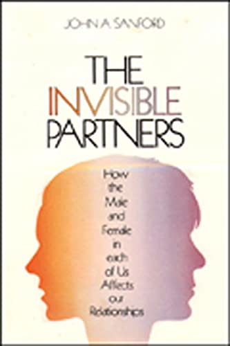 9780809122776: The Invisible Partner: How the Male and Female in Each of Us Affects Our Relationships