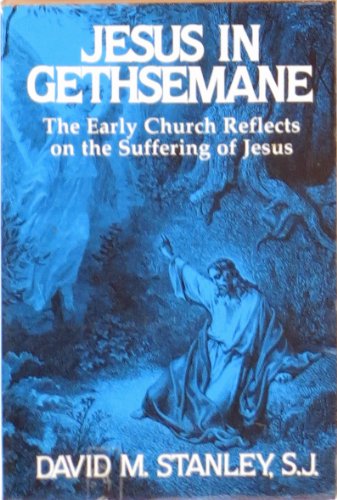 Beispielbild fr Jesus in Gethsemane : The Early Church Reflects on the Suffering of Jesus zum Verkauf von Better World Books