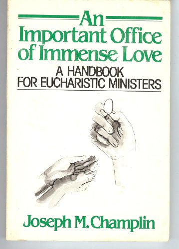 Stock image for An Important Office of Immense Love : A Handbook for Eucharistic Ministers for sale by Top Notch Books