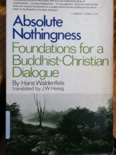 Imagen de archivo de Absolute Nothingness: Foundations for a Buddhist-Christian Dialogue a la venta por Ergodebooks