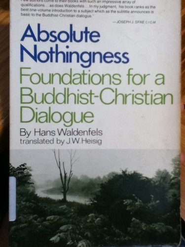 Absolute Nothingness: Foundations for a Buddhist-Christian Dialogue (9780809123162) by Waldenfels, Hans