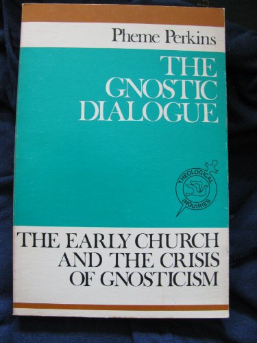 Stock image for The gnostic dialogue: The early church and the crisis of gnosticism (Theological inquiries) for sale by BooksRun