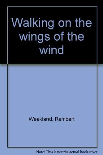 Beispielbild fr Walking on the Wings of the Wind zum Verkauf von Good Old Books