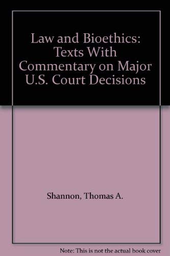 Law and Bioethics, Texts with Commentary on Major U.S. Court Decisions.