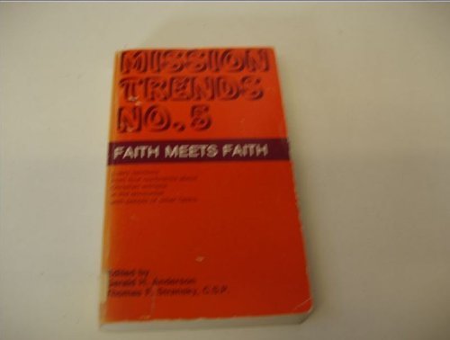 Faith Meets Faith (Mission Trends, 5) (9780809123568) by Anderson, Gerald H.; Stransky, Thomas F.