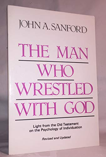 Stock image for The man who wrestled with God: Light from the Old Testament on the psychology of individuation for sale by Wonder Book