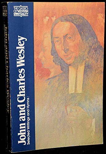 Imagen de archivo de John and Charles Wesley: Selected Prayers, Hymns, Journal Notes, Sermons, Letters and Treatises (Classics of Western Spirituality) a la venta por Wonder Book