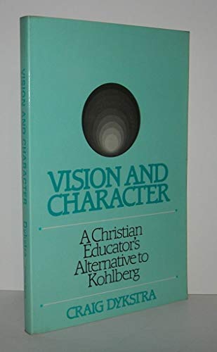 Stock image for Vision and Character : A Christian Educator's Alternative to Kohlberg for sale by Better World Books