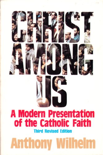 Imagen de archivo de Christ among us: A modern presentation of the Catholic faith a la venta por SecondSale